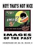 HEY ! THAT'S NOT NICE Images of the PAST (Volume 1)