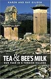Tea and Bee s Milk: Our Year In A Turkish Village (Volume 1)
