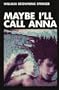 Maybe I'll Call Anna
