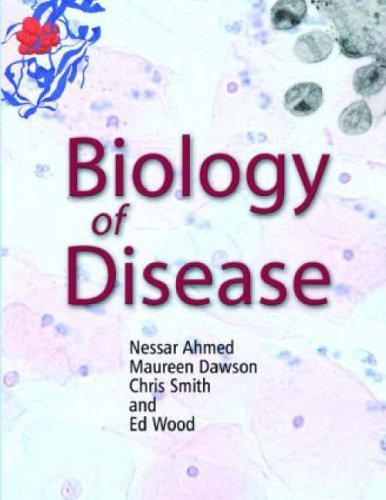 Biology of Disease by Ahmed, Nessar, Dawson, Maureen, Smith, Chris, Wood, Ed (2006) Paperback