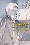 Nathan Lyons: Selected Essays, Lectures, and Interviews (Harry Ransom Center Photography Series)