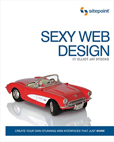 Sexy Web Design: Creating Interfaces that Work