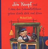 Jim Knopf und Lukas der Lokomotivf&uuml;hrer gehen durch dick und d&uuml;nn - Michael Ende, Beate D&ouml;lling