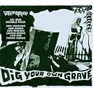 Dig Your Own Grave