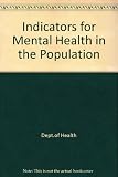 Indicators for mental health in the population : a series of two workshops organised by the Faculty of Public Health Medicine, the Royal College of Psychiatrists and the Department of Health