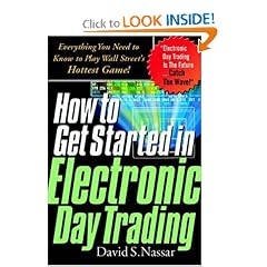How to Get Started in Electronic Day Trading: Everything You Need to Know to Play Wall Street's Hottest Game