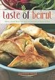 Taste of Beirut: 175+ Delicious Lebanese Recipes from Classics to Contemporary to Mezzes and More