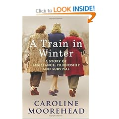 A Train in Winter: A Story of Resistance, Friendship and Survival