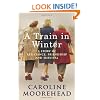 A Train in Winter: A Story of Resistance, Friendship and Survival