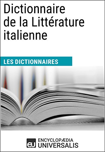 Dictionnaire de la Littérature italienne: (Les Dictionnaires d'Universalis) (French Edition)