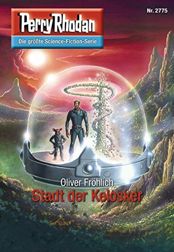 Perry Rhodan 2775: Stadt der Kelosker (Heftroman): Perry Rhodan-Zyklus 
