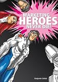 Weiter zu: Marketing Heroes never die: Der BAM-Faktor f�r Coachs, Trainer und Berater