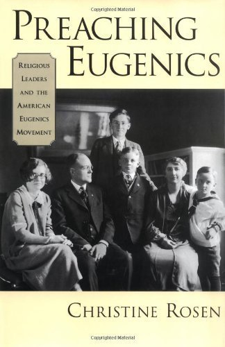 Preaching Eugenics: Religious Leaders and the American Eugenics Movement by Rosen, Christine(March 4, 2004) Hardcover