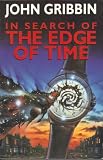 IN SEARCH OF THE EDGE OF TIME - JOHN GRIBBIN