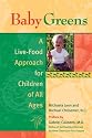 Baby Greens: A Live-Food Approach for Children of All Ages