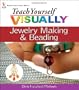 Teach Yourself VISUALLY Jewelry Making and Beading