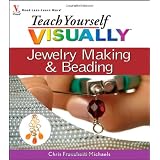 Teach Yourself VISUALLY Jewelry Making and Beading (Teach Yourself VISUALLY Consumer) ~ Chris Franchetti Michaels
