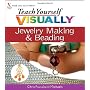 Teach Yourself VISUALLY Jewelry Making and Beading by Chris Franchetti Michaels