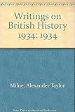 Writings on British history. 1934 : a bibliography of books and articles on the history of Great Britain from about 450 A.D. to 1914, published during the year 1934, with an appendix containing a sele