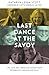 Last Dance at the Savoy: Life, Love and Caring for Someone with Progressive Supranuclear Palsy