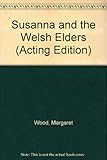Susanna and the Welsh elders : (from the story in the Apocrypha) : a play