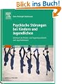 Psychische St�rungen bei Kindern und Jugendlichen: Lehrbuch der Kinder- und Jugendpsychiatrie und -psychotherapie