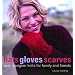 Hats Gloves Scarves: Easy Designer Knits for Family and Friends