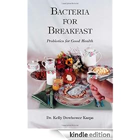 Bacteria for Breakfast: Probiotics for Good Health