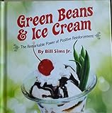 Green Beans and Ice Cream The Remarkable Power of Positive Thinking