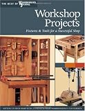Workshop Projects: Over Two Dozen Projects for Setting Up Your Workshop (The Best of Woodworker's Journal series) - 156523345X