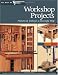 Workshop Projects: Fixtures and Tools for a Successful Shop (Best of "Woodworker's Journal")