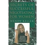 secrets of successful negotiating for women from landing a big account to buying the car of your dreams and everything