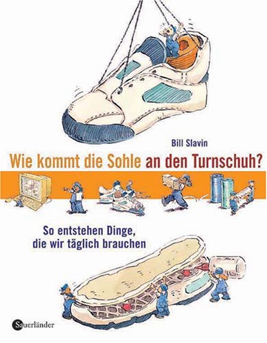 Wie kommt die Sohle an den Turnschuh? So entstehen Dinge, die wir täglich brauchen