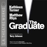 The Graduate (L.A. Theatre Works Audio Theatre Collections)