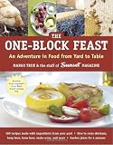The One-Block Feast: An Adventure in Food from Yard to Table The One-Block Feast: An Adventure in Food from Yard to Table