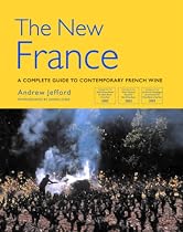 The New France: A Complete Guide to Contemporary French Wine (Mitchell Beazley Wine Guides)