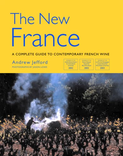 The New France: A Complete Guide to Contemporary French Wine (Mitchell Beazley Wine Guides)