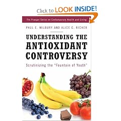 Understanding the Antioxidant Controversy: Scrutinizing the Fountain of Youth (The Praeger Series on Contemporary Health and Living)