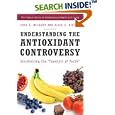 Understanding the Antioxidant Controversy: Scrutinizing the Fountain of Youth (The Praeger Series on Contemporary Health... by Paul E. Milbury and Alice C. Richer