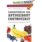 Click here to buy Understanding the Antioxidant Controversy: Scrutinizing the Fountain of Youth (The... by Paul E. Milbury and Alice C. Richer.