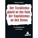 Der Sozialismus glaubt an das Gute, der Kapitalismus an den Bonus: Ein Schlagabtausch in 150 S�tzen