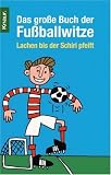 Das gro�e Buch der Fu�ballwitze: Lachen bis der Schiri pfeift - Dieter F. Wackel