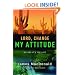 Lord, Change My Attitude: Before It's Too Late