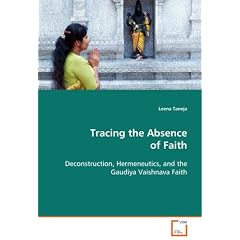 Tracing the Absence of Faith: Deconstruction, Hermeneutics, and the Gaudiya  Vaishnava Faith