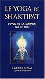 Le yoga de Shaktipat : L'�veil de la Kundalini par le guru