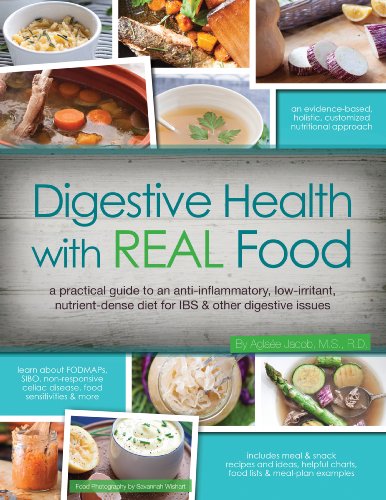 Digestive Health with REAL Food: A Practical Guide to an Anti-Inflammatory, Nutrient Dense Diet for IBS & Other Digestive Issues