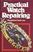 Practical Watch Repairing