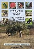 Field guide to wildlife of the Gambia : an introduction to common flowers & animals : 786 colour photographs