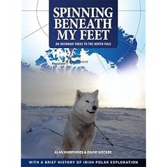 Spinning Beneath My Feet: An Irishman Treks to the North Pole