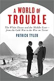 Review Tantor Media, Inc  / A World of Trouble: The White House and the Middle East---from the Cold War to the War on Terror